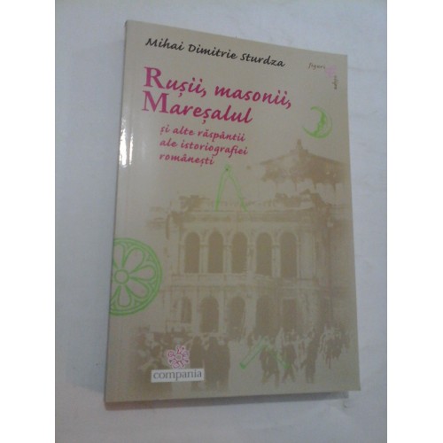 Rusii, masonii, Maresalul - Mihai Dimitrie Sturdza Rusii, masonii, Maresalul - Mihai Dimitrie Sturdza